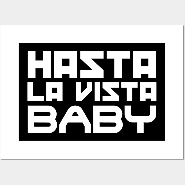 Hasta la vista, baby Wall Art by colorsplash